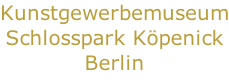Kunstgewerbemuseum Schlosspark Köpenick Berlin