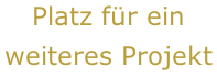 Platz für ein weiteres Projekt